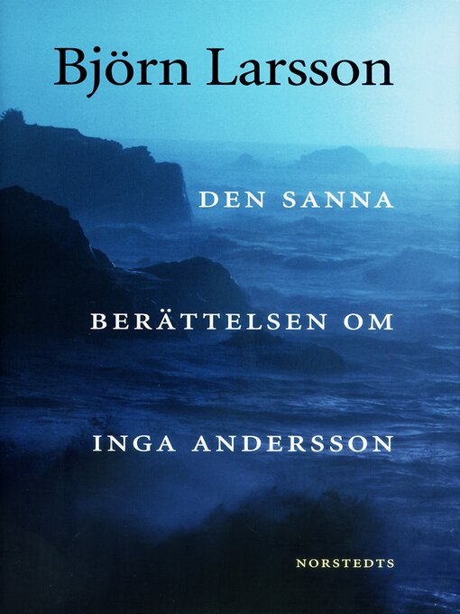 Titeldetaljer för Den sanna berättelsen om Inga Andersson av Björn Larsson - Tillgänglig